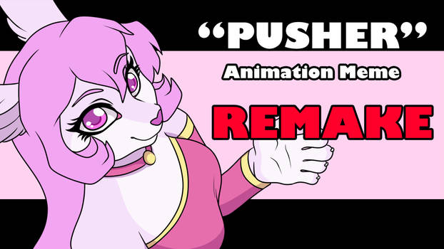 Pusher [ANIMATION] meme REMAKE!