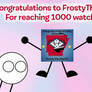FrostyThriller07 has reached 1000 watchers