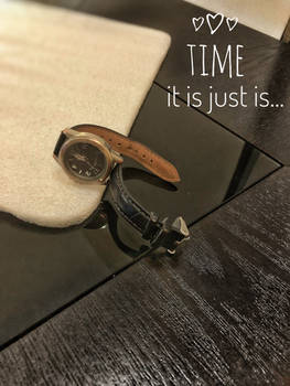 Time: it is just is...
