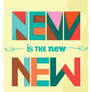 NEW is the new NEW