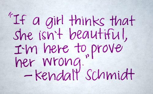 a Kendall Schmidt quote Reason why I love him