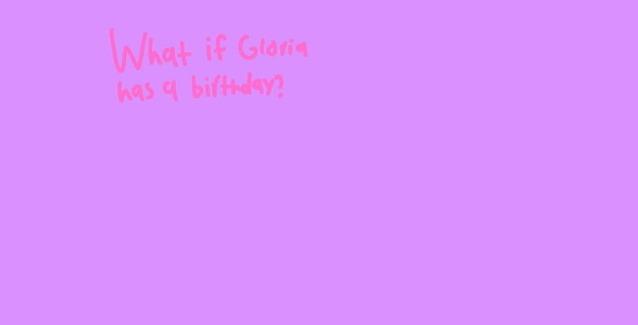 What if Gloria has a birthday? by IsabelleLeBron2006 on DeviantArt