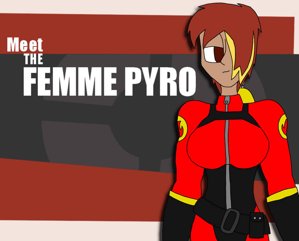 Fe Pyro Meet the Femme Pyro by LateNightBandicoot on DeviantArt