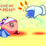 Give me a break kirby