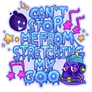 Cant Stop Me From Stretching My Goo (TSHIRT)