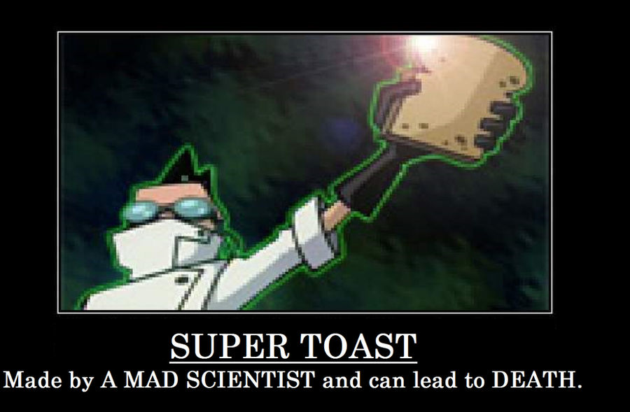 SUPER TOAST by PlatypusLuver on DeviantArt