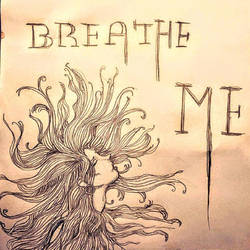 Breathe Me