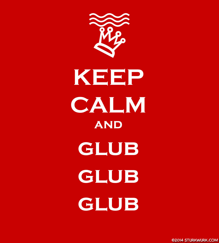 Keep Calm and glub glub glub