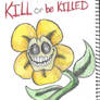 KiLl or Be KiLlEd