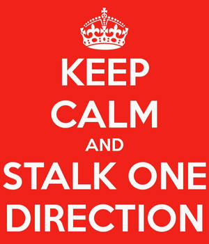 Keep calm and stalk One Direction