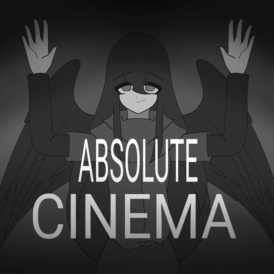 Absolute Cinema Text.pdf ABSOLUTE CINEMA by ProixitART on DeviantArt