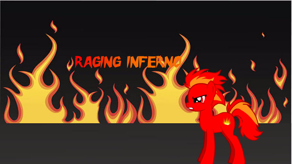 Infurnus Raging Raging Inferno by Bladetheunicorn on DeviantArt