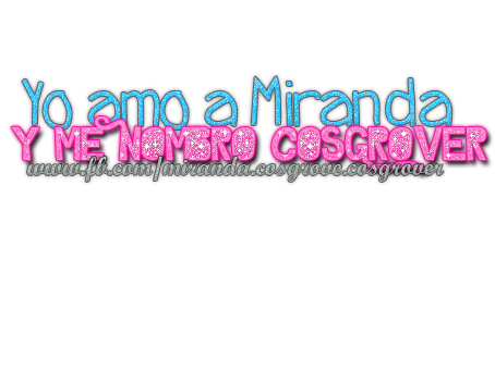 Yo amo a Miranda y me nombro cosgrover, png