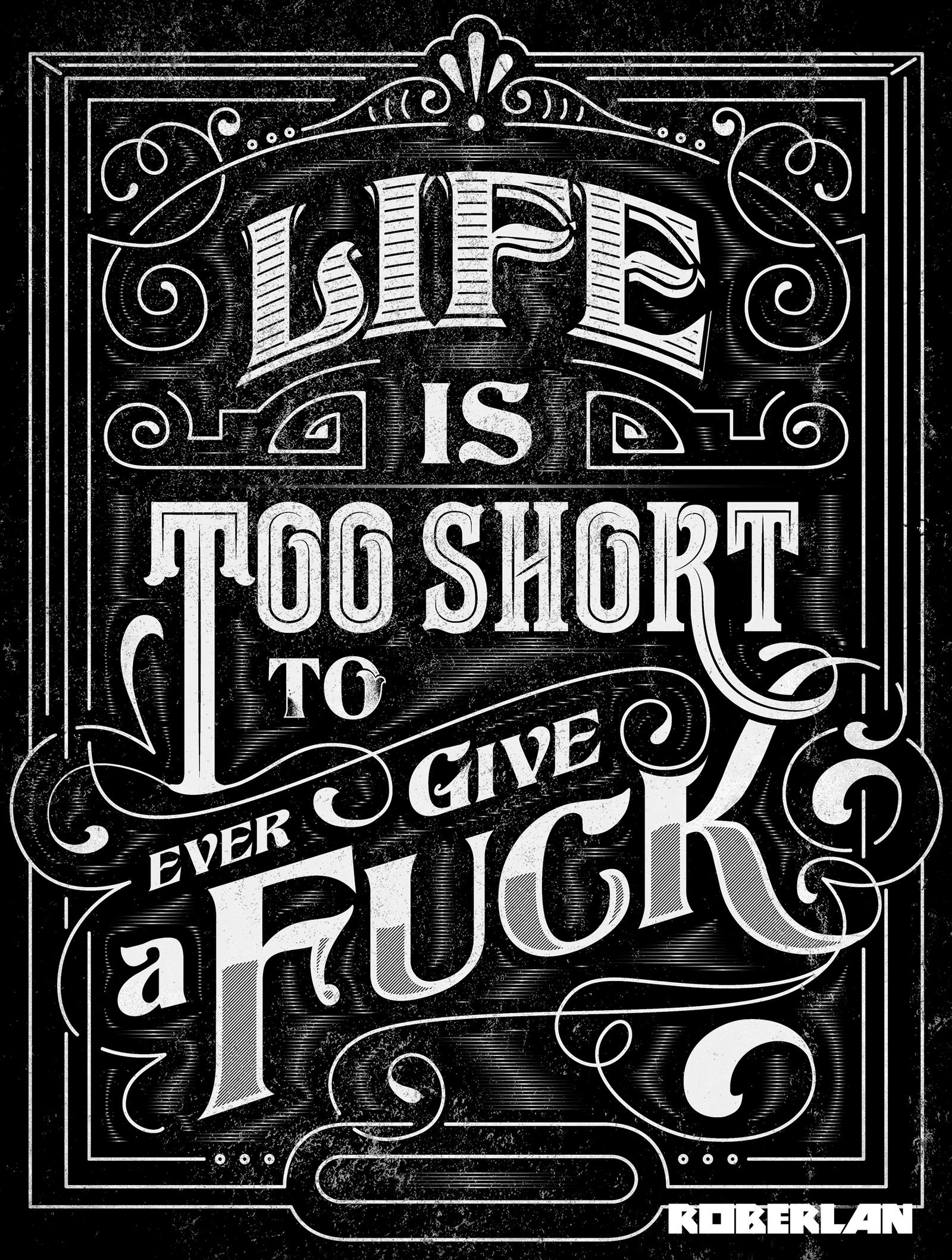 Life is Too Short to Give a Fuck