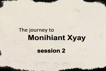 The journey to Monihiant Xyay Session 2