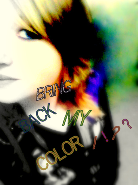 .:Bring Back My Color:.