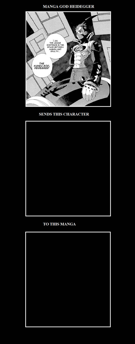 Heidegger sends Character to Manga (Meme Template) by JokuSSJ on DeviantArt Heidegger sends Character to Manga (Meme Template) by JokuSSJ on DeviantArt