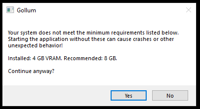 A system warning telling me I can't even run the cursed game due to insufficient VRAM. This appears every time I open the game.