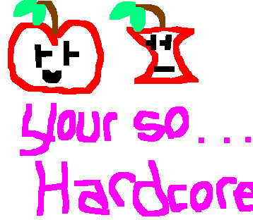 your so hardcore