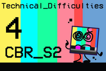 Technical Difficulties for CBR 2!!!!