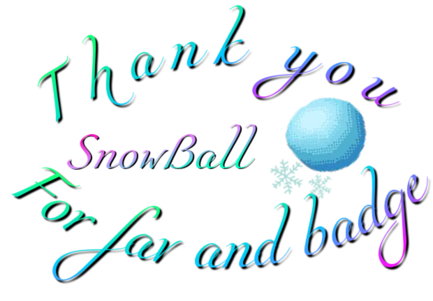 Thank you for fav and Snowballbadge