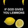 When god gives you lemons...