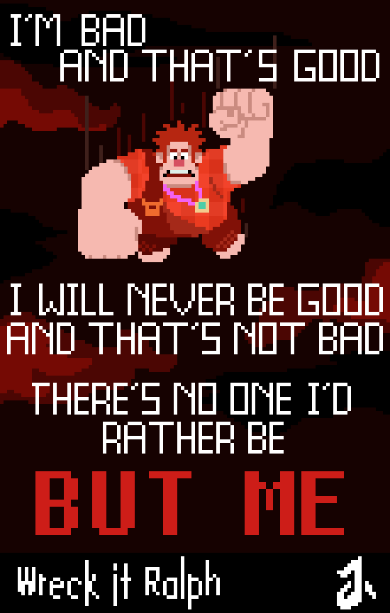 Wreck it Ralph - I'm Bad