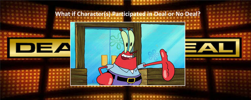 If Mr. Krabs Participated in Deal or No Deal