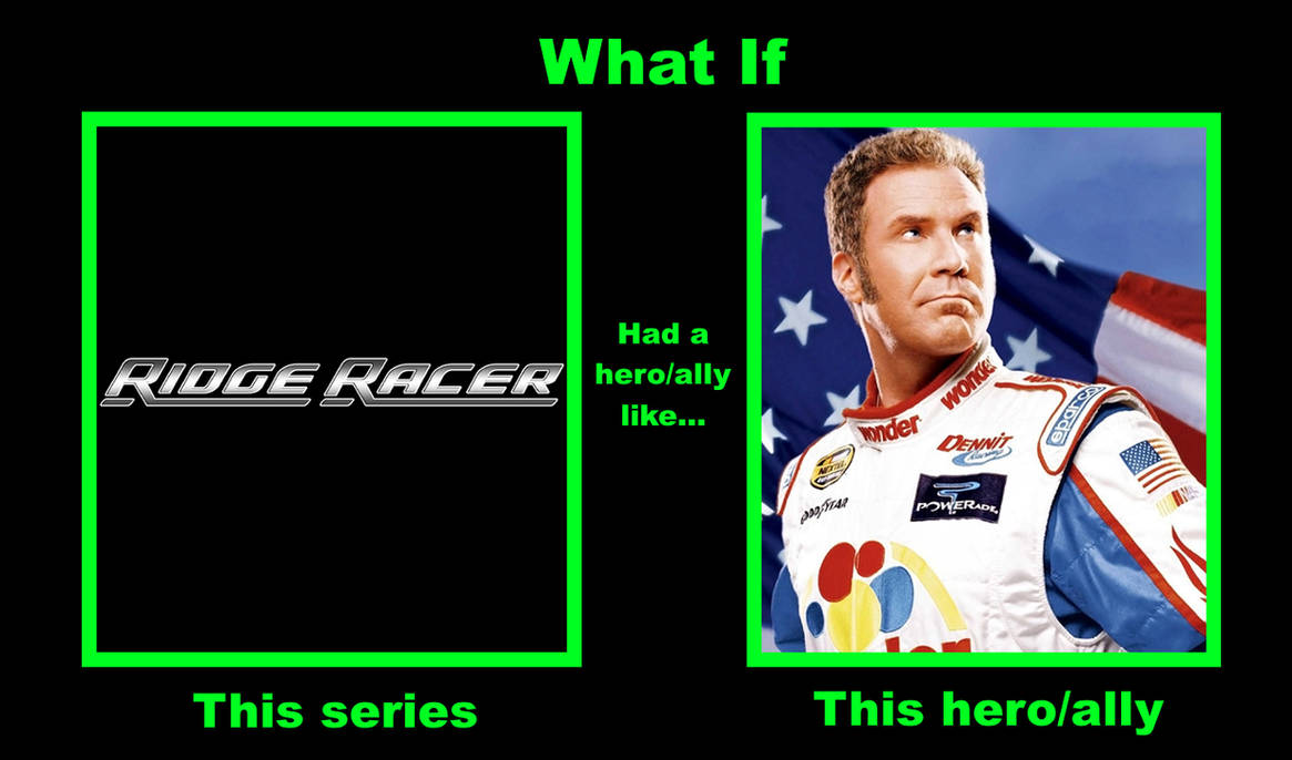Ridge Racer: The Ballad of Ricky Bobby by FBIRancher7590 on DeviantArt