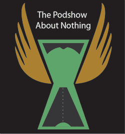 'The Podshow About Nothing'