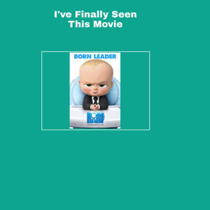 I've finally seen The Boss Baby