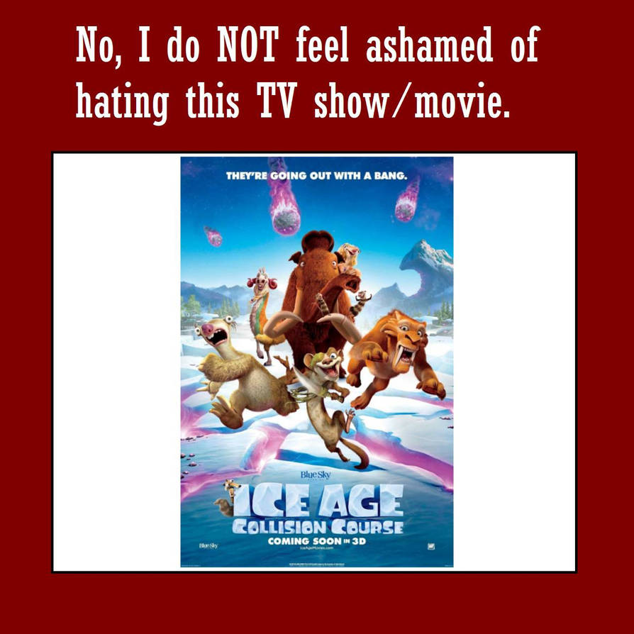Ice Age R Rated Rant I do not feel ashamed hating Ice Age Collision Cou by CartoonFan2002 on ...