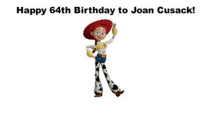 Happy 64th Birthday to Joan Cusack (Voice of Jessie from Toy Story franchise)