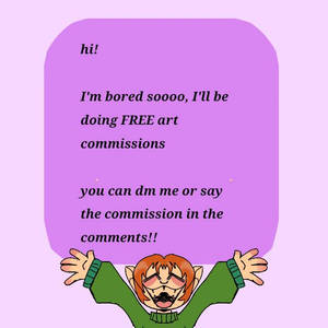 I'll be doing FREE commissions!!!! (Closed)