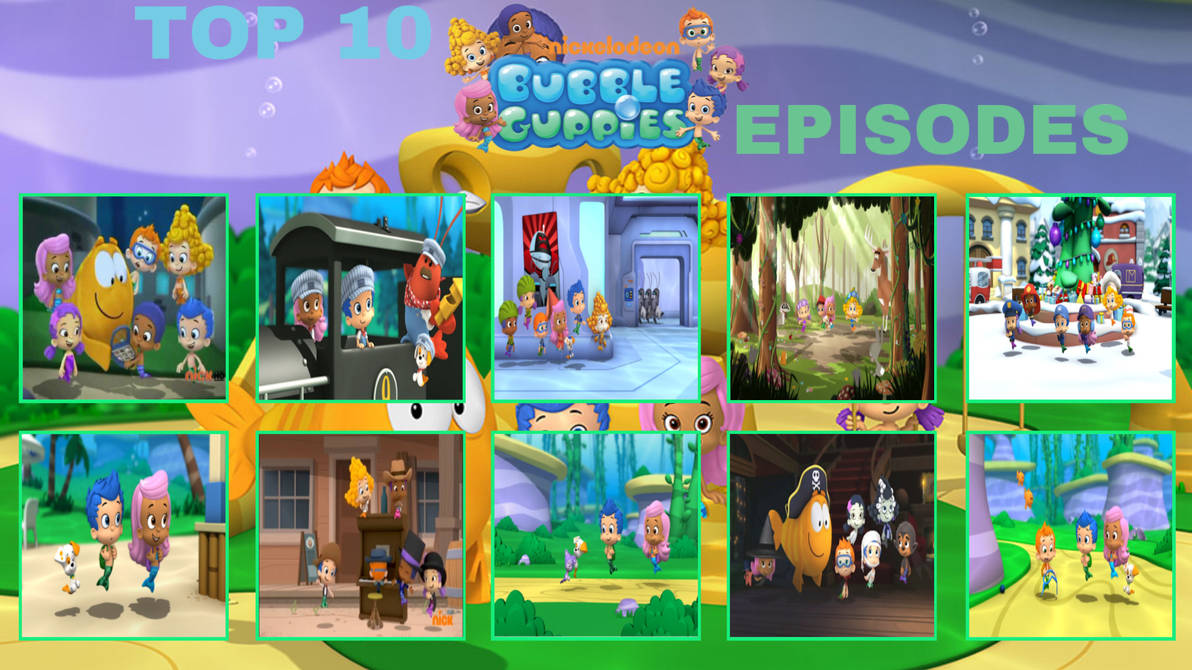 Top 10 Favourite Bubble Guppies Episodes by GeoNonnyJenny on DeviantArt