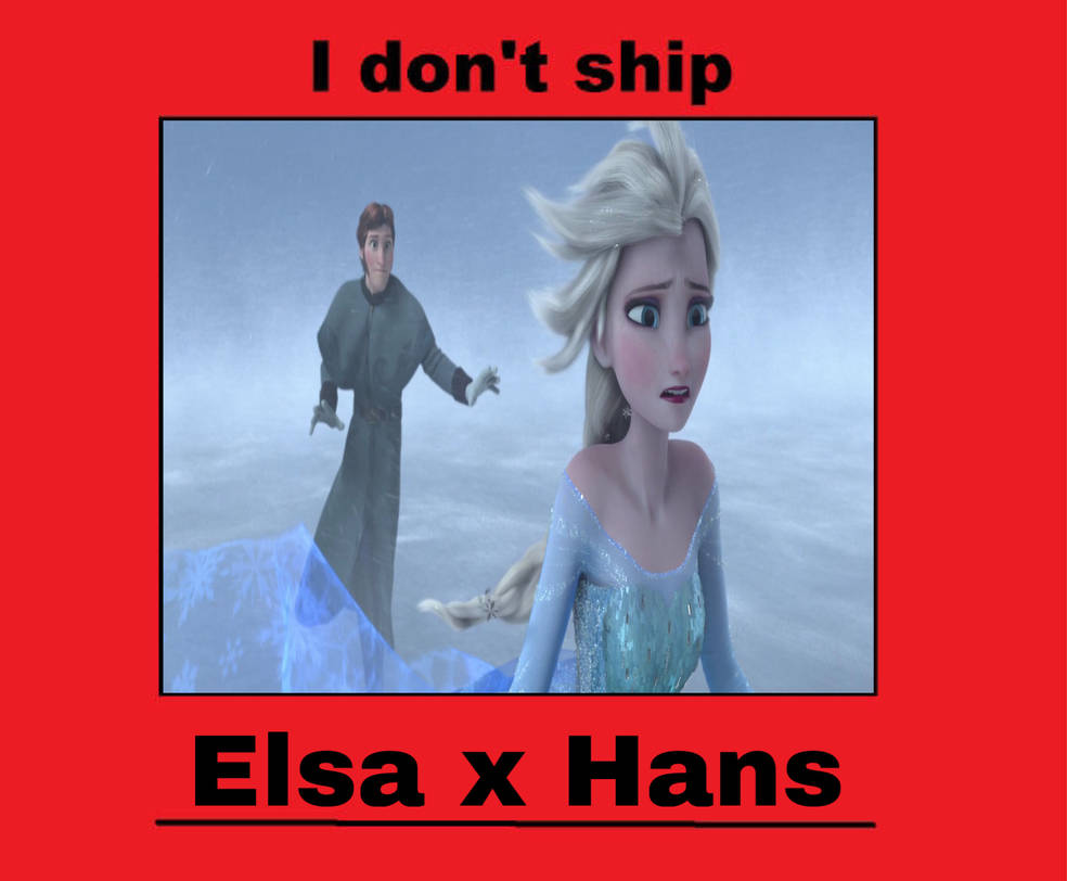 Elsa Ship I Don't Ship Elsa x Hans by GeoNonnyJenny on DeviantArt