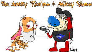 The Angry Ren'pa' and Mikey Show