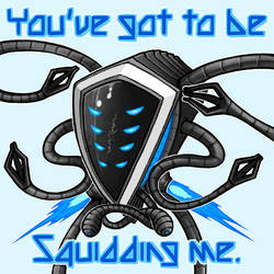 You have got to be squidding me.