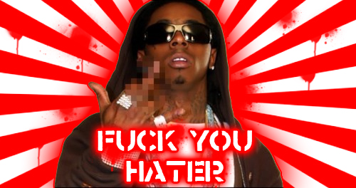 Lil Wayne:FUCKYOUHATERS