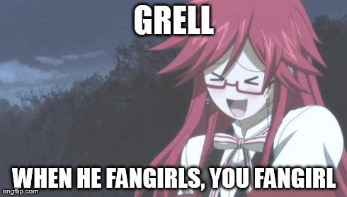 Attention All Grell Fangirls