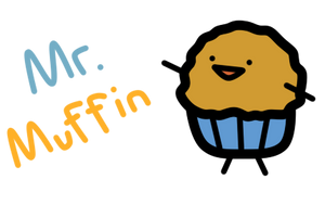 Mr. Muffin!