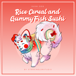 [CLOSED] Sushi Dog- Rice Cereal and Gummy Fish