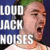 Loud Jack Noises