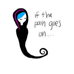 If The Pain Goes on...