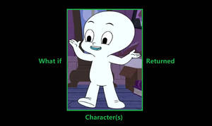 What if Casper Returned