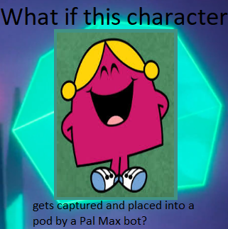 What if Miss Chatterbox gets captured by a Pal Max