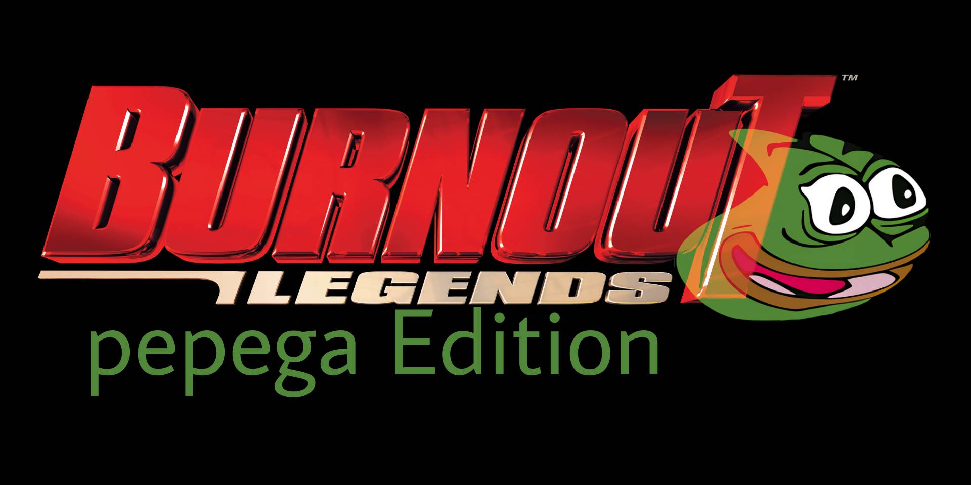 Burnout Legends: Pepega Edition Logo Image by StevenWicky199 on DeviantArt
