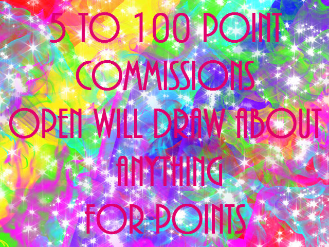 5 to 100 Point Commissions OPEN ~ (Please Look~!)