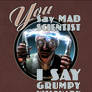 You Say Mad Scientist...