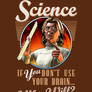 Science: If YOU Don't Use Your Brain... Who Will?